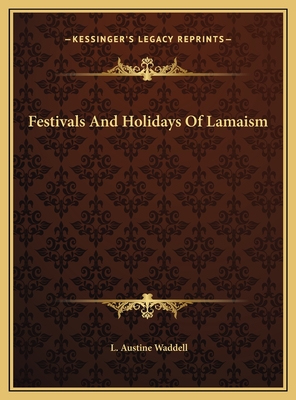 Festivals and Holidays of Lamaism - Waddell, L Austine
