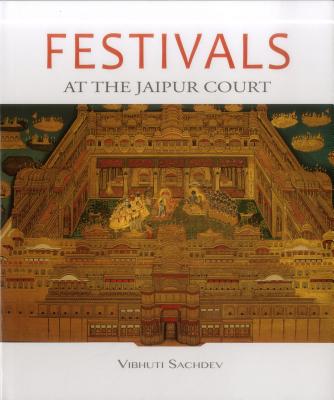 Festivals at the Jaipur Court - Dr Vibhutisachdev