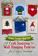 Festive Crochet Wall Art: Craft Stunning Wall Hanging Patterns for Cozy Christmas