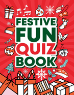 Festive Fun Quiz Book: Christmas & Other Holiday Multiple Choice Quiz Questions For All The Family