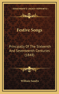 Festive Songs: Principally of the Sixteenth and Seventeenth Centuries (1848)