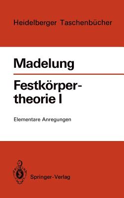 Festkorpertheorie I: Elementare Anregungen - Madelung, Otfried