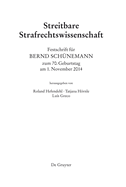 Festschrift Fr Bernd Schnemann Zum 70. Geburtstag Am 1. November 2014: Streitbare Strafrechtswissenschaft