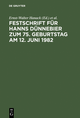 Festschrift Fur Hanns Dunnebier Zum 75. Geburtstag Am 12. Juni 1982 - Hanack, Ernst-Walter (Editor), and Rie?, Peter (Editor), and Wendisch, G?nter (Editor)