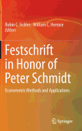 Festschrift in Honor of Peter Schmidt: Econometric Methods and Applications - Sickles, Robin C. (Editor), and Horrace, William C. (Editor)