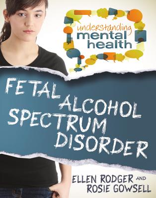 Fetal Alcohol Spectrum Disorder - Rodger, Ellen