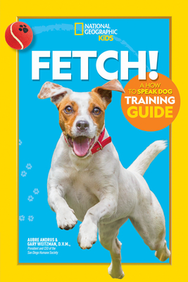 Fetch! a How to Speak Dog Training Guide - Andrus, Aubre