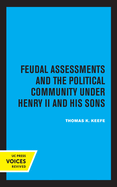 Feudal Assessments and the Political Community Under Henry II and His Sons: Volume 19