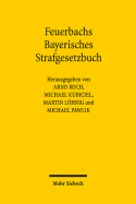 Feuerbachs Bayerisches Strafgesetzbuch: Die Geburt Liberalen, Modernen Und Rationalen Strafrechts