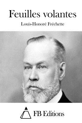 Feuilles volantes - Fb Editions (Editor), and Frechette, Louis-Honore