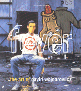 Fever Art of David Wojnarowicz - Wojnarowicz, David, and Cameron, Dan (Adapted by), and Scholder, Amy (Adapted by)