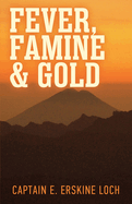 Fever, Famine, and Gold: The Dramatic Story of the Adventures and Discoveries of the Andes-Amazon Expedition