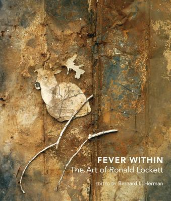 Fever Within: The Art of Ronald Lockett - Herman, Bernard L, Mr. (Editor)