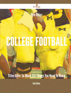 Few Other College Football Titles Offer So Much - 313 Things You Need to Know