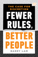 Fewer Rules, Better People: The Case for Discretion