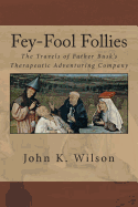 Fey-Fool Follies: The Travels of Father Busk's Therapeutic Adventuring Company