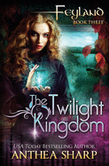 Feyland: The Twilight Kingdom