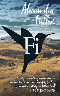 Fi: A Memoir of My Son - Fuller, Alexandra