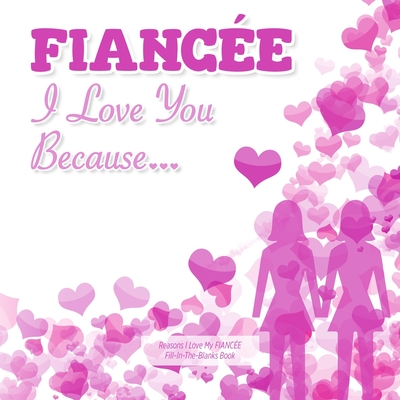 Fiance, I Love You Because: Reasons I love my FIANCE - Fill in the blanks book (yellow white daisies) GAY LESBIAN FOR HER - Soul, Heart and