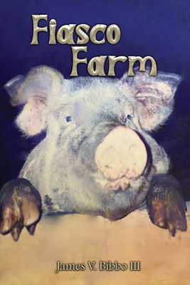 Fiasco Farm - Bibbo, James V