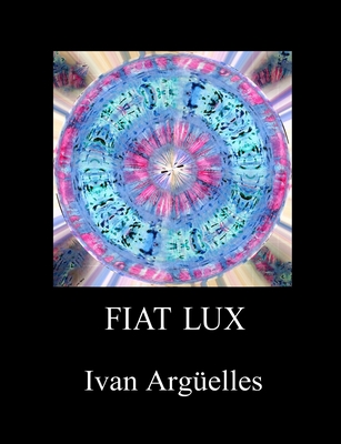 Fiat Lux - Arguelles, Ivan