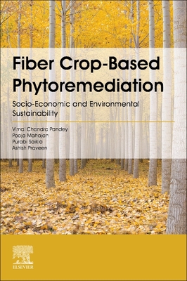Fiber Crop-Based Phytoremediation: Socio-Economic and Environmental Sustainability - Mahajan, Pooja, and Saikia, Purabi, and Praveen, Ashish