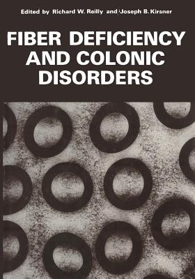 Fiber Deficiency and Colonic Disorders - Reilly, Richard (Editor)