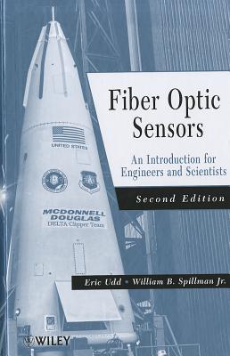 Fiber Optic Sensors 2e - Udd, and Spillman, Jr.