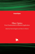 Fiber Optics: From Fundamentals to Industrial Applications