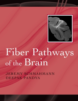 Fiber Pathways of the Brain - Schmahmann, Jeremy, and Pandya, Deepak