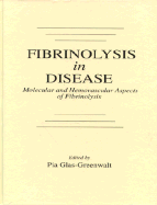 Fibrinolysis in Disease - The Malignant Process, Interventions in Thrombogenic Mechanisms, and Novel Treatment Modalities, Volume 2