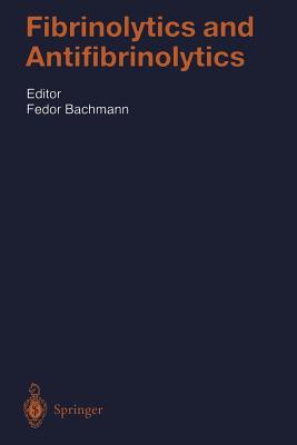 Fibrinolytics and Antifibrinolytics - Bachmann, F (Editor)