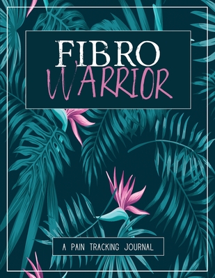 Fibro Warrior: A Pain & Symptom Tracking Journal for Fibromyalgia (Large Edition - 8.5 x 11 and 6 months of tracking) - Press, Wellness Warrior