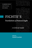 Fichte's Foundations of Natural Right: A Critical Guide