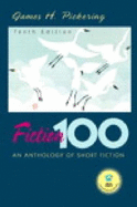 Fiction 100: An Anthology of Short Stories and Readers Guide - Pickering, James H (Editor)