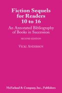 Fiction Sequels for Readers 10 to 16: An Annotated Bibliography of Books in Successioin