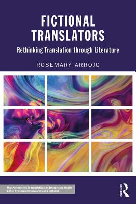 Fictional Translators: Rethinking Translation through Literature - Arrojo, Rosemary