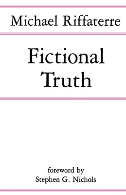 Fictional Truth - Riffaterre, Michael, Professor, and Nichols, Stephen G (Foreword by)