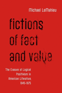 Fictions of Fact and Value: The Erasure of Logical Positivism in American Literature, 1945-1975