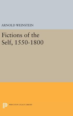 Fictions of the Self, 1550-1800 - Weinstein, Arnold