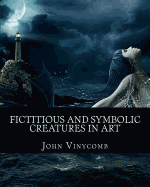 Fictitious & symbolic creatures in Art: with special reference to their use in British heraldry