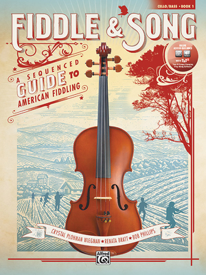 Fiddle & Song, Bk 1: A Sequenced Guide to American Fiddling (Cello/Bass), Book & CD - Wiegman, Crystal Plohman, and Bratt, Renata, and Phillips, Bob