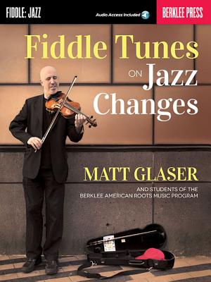Fiddle Tunes on Jazz Changes - Glaser, Matt