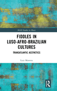 Fiddles in Luso-Afro-Brazilian Cultures: Transatlantic Aesthetics