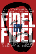 Fidel by Fidel: An Interview with Dr. Fidel Castro Ruz, President of the Republic of Cuba