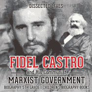 Fidel Castro and His Communist Marxist Government - Biography 5th Grade Children's Biography Books