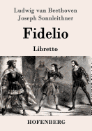 Fidelio: Oper in zwei Aufz?gen Libretto