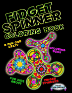 Fidget Spinner Coloring Book: A Fun and Crazy Coloring Book For Kids About Finger Spinner