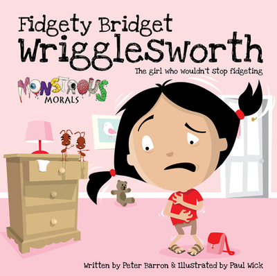 Fidgety Bridget Wrigglesworth: The Girl Who Wouldn't Stop Fidgeting - Barron, Peter