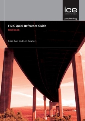 FIDIC Quick Reference Guide: Red Book - Barr, Brian, and Grutters, Leo